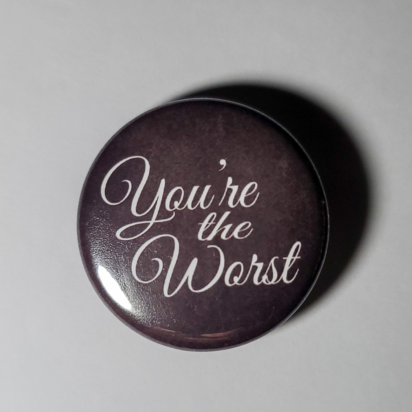 "You're the Worst" - 1.25" Pinback Button