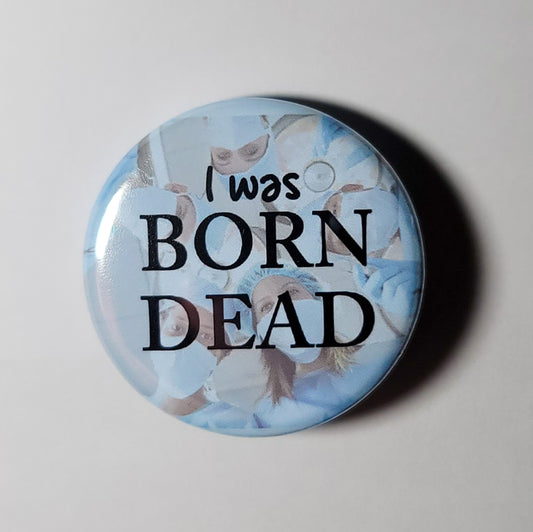 "Born Dead" - 1.25" Pinback Button